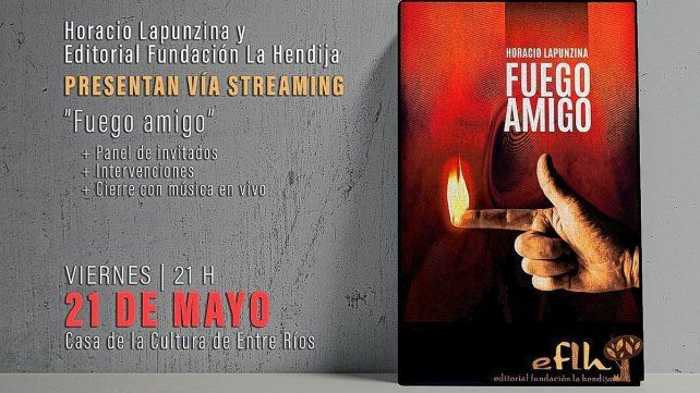 Horacio Lapunzina presenta por streaming su libro Fuego Amigo