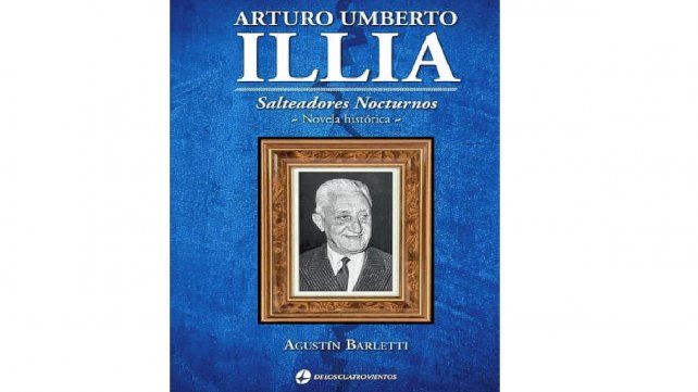 Salteadores Nocturnos es de lectura imprescindible para todos aquellos que quieran recorrer la vida de Arturo Umberto Illia desde otra óptica.